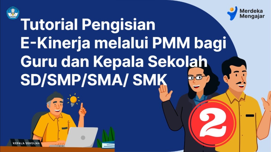 Tutorial Pengisian E-Kinerja PMM bagi Gguru dan Kepala Sekolah PAUD/  SD/SMP/SMA/SMK - Part